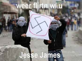 We're flirting with you, Jesse James