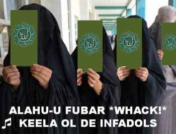 Allah-u Fubar *whack* Kill-a all the infidels